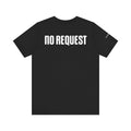 No Request Signature Tee — Chicago House Music™ Collection